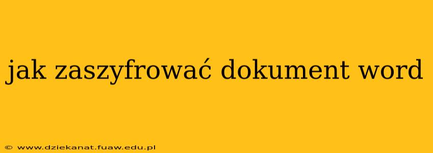 jak zaszyfrować dokument word