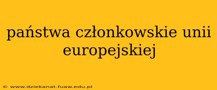 państwa członkowskie unii europejskiej