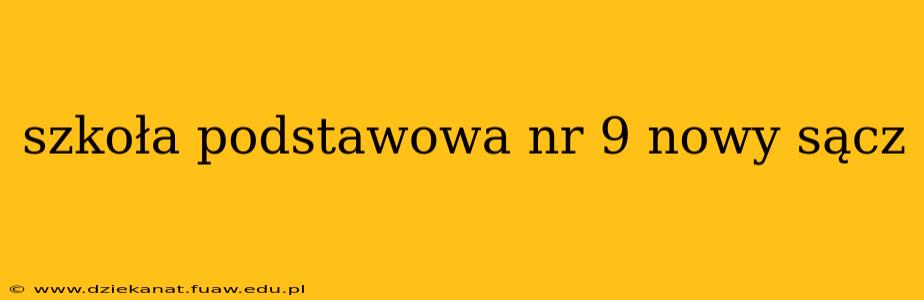 szkoła podstawowa nr 9 nowy sącz