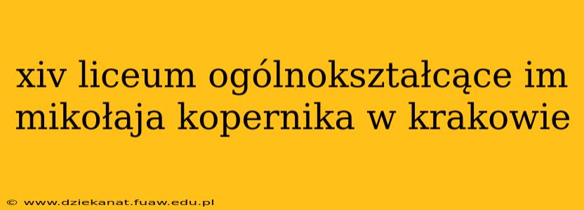 xiv liceum ogólnokształcące im mikołaja kopernika w krakowie